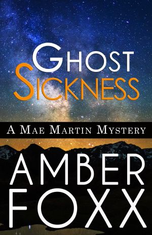 [Mae Martin Mysteries 05] • Ghost Sickness